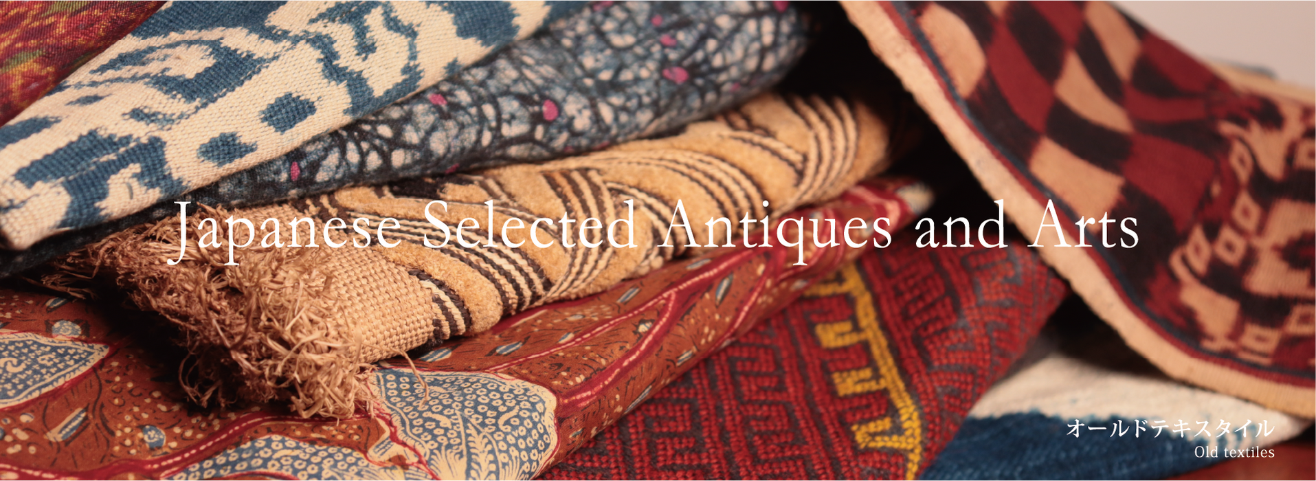 Japanese Selected Antiques and Arts オールドテキスタイル Old textiles